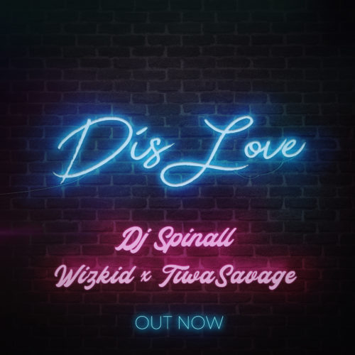 [Lyrics +Video] DJ Spinall – “Dis Love” ft. Wizkid x Tiwa Savage 34