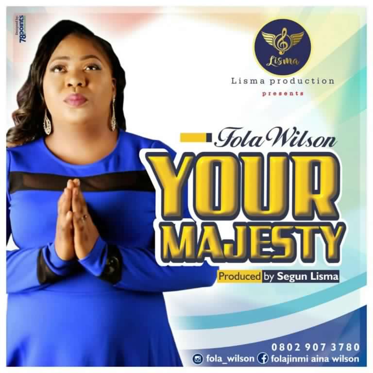 [GOSPEL MUSIC] Fola Wilson – Your Majesty (Pro by Segun Lisma) 10