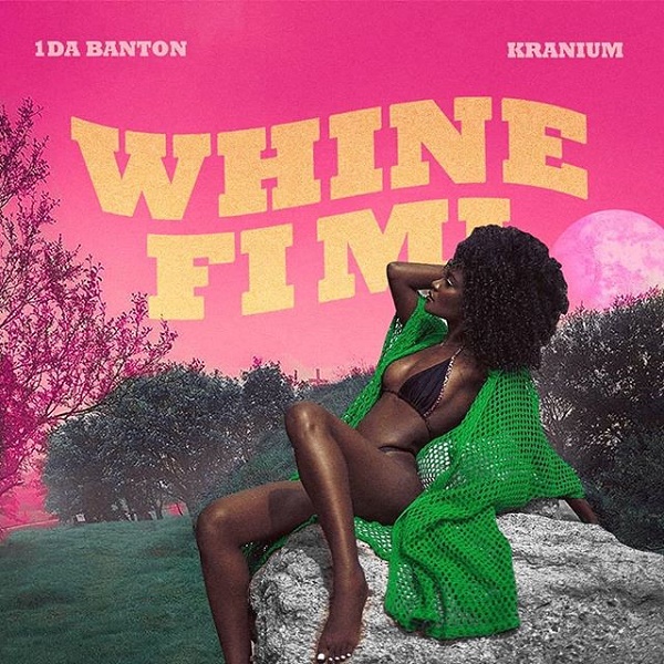 [MUSIC]1da Banton – Whine Fi Mi Ft. Kranium 3