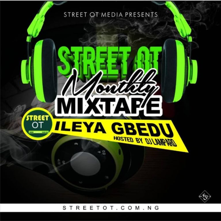 [MIXTAPE] Streetot x DJ Lampard – Ileya Gbedu (August Edition) 2