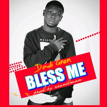 [MUSIC] Dadi Gren - Bless Me (prod by Xoundman) 1