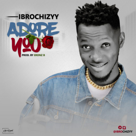 [MUSIC] Ibrochizyy - Adore You |@ibrochizyy 3