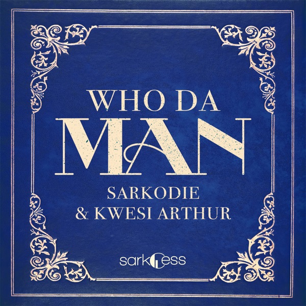 [MUSIC] Sarkodie – Who Da Man Ft. Kwesi Arthur 11