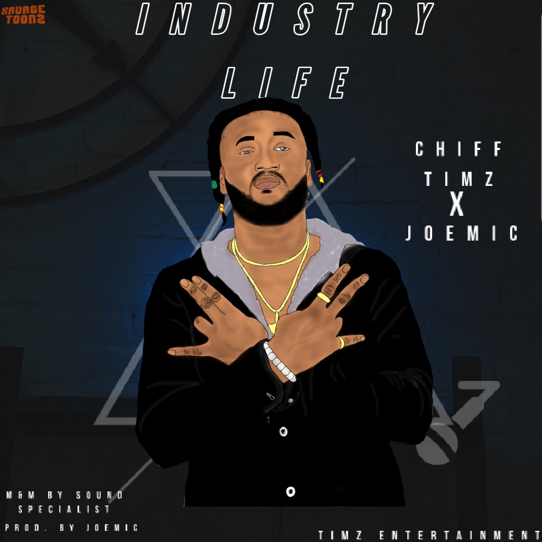 [MUSIC] Chiff Timz - Industry Life Ft Joemic 7