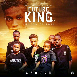 [Album] Asound - Future King (Mayor of Jos) EP Album 25