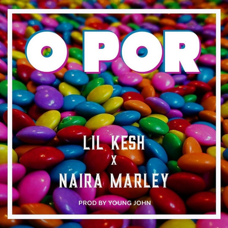 [Music] Lil Kesh - "O Por" Ft Naira Marley 12