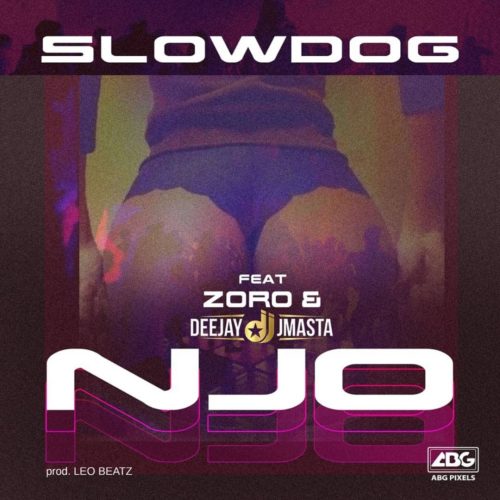 [Music] Slowdog – “Njo” ft. Zoro x Deejay J Masta 22