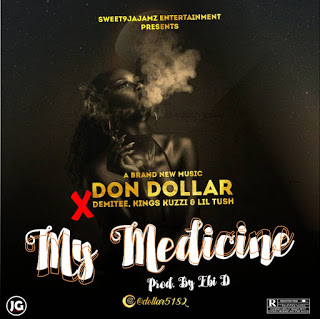 [Music] Don Dollar -"My Medicine" Feat Demitee, Kings Kuzzi & Lil Tush (prod. Ebi D) 22