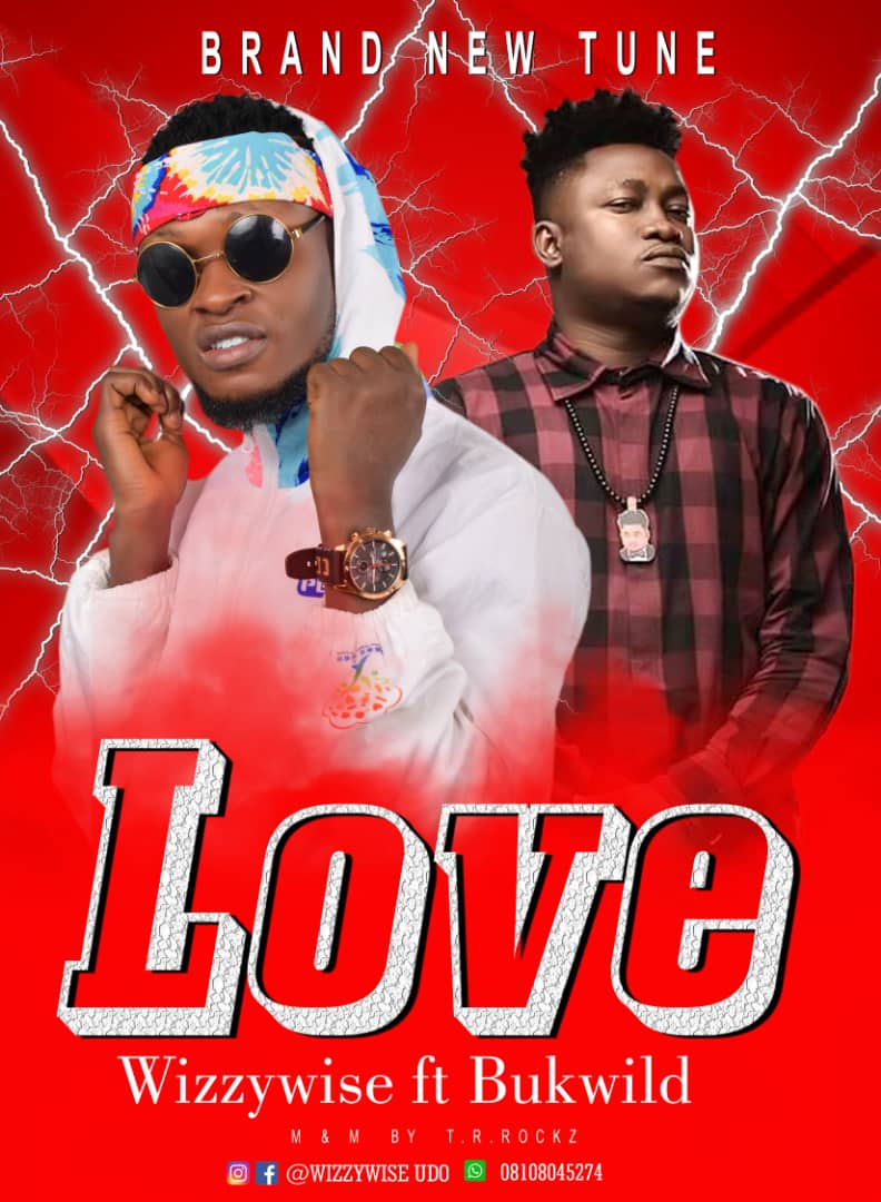 [Music] Wizzy Wise -"Love" Ft Bukwild (prod. Jsbeatz) 3