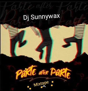 [Mixtape] Dj Sunnywax - Parte After Parte Mix 20