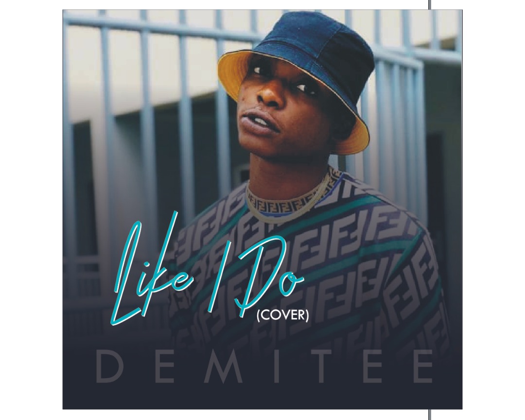 [Music] Demitee -"Like I Do Cover" 9