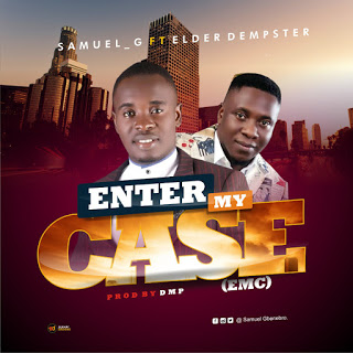 [Music] Samuel-G –" Enter My Case" Ft Elder Dempster (Prod. DMP) 1