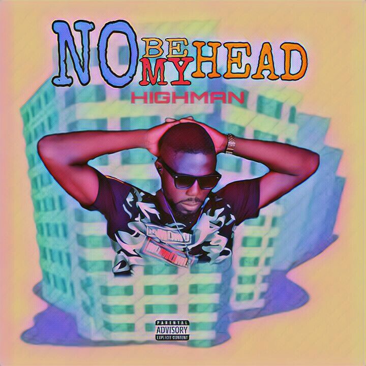 [Music] Highman -"No Be My Head" (prod. Xoundman) 8