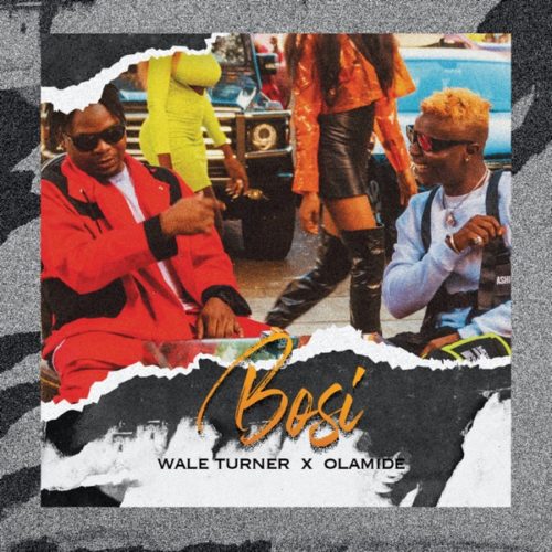 [Music] Wale Turner – “Bosi” ft. Olamide (Prod. Rexxie) 3