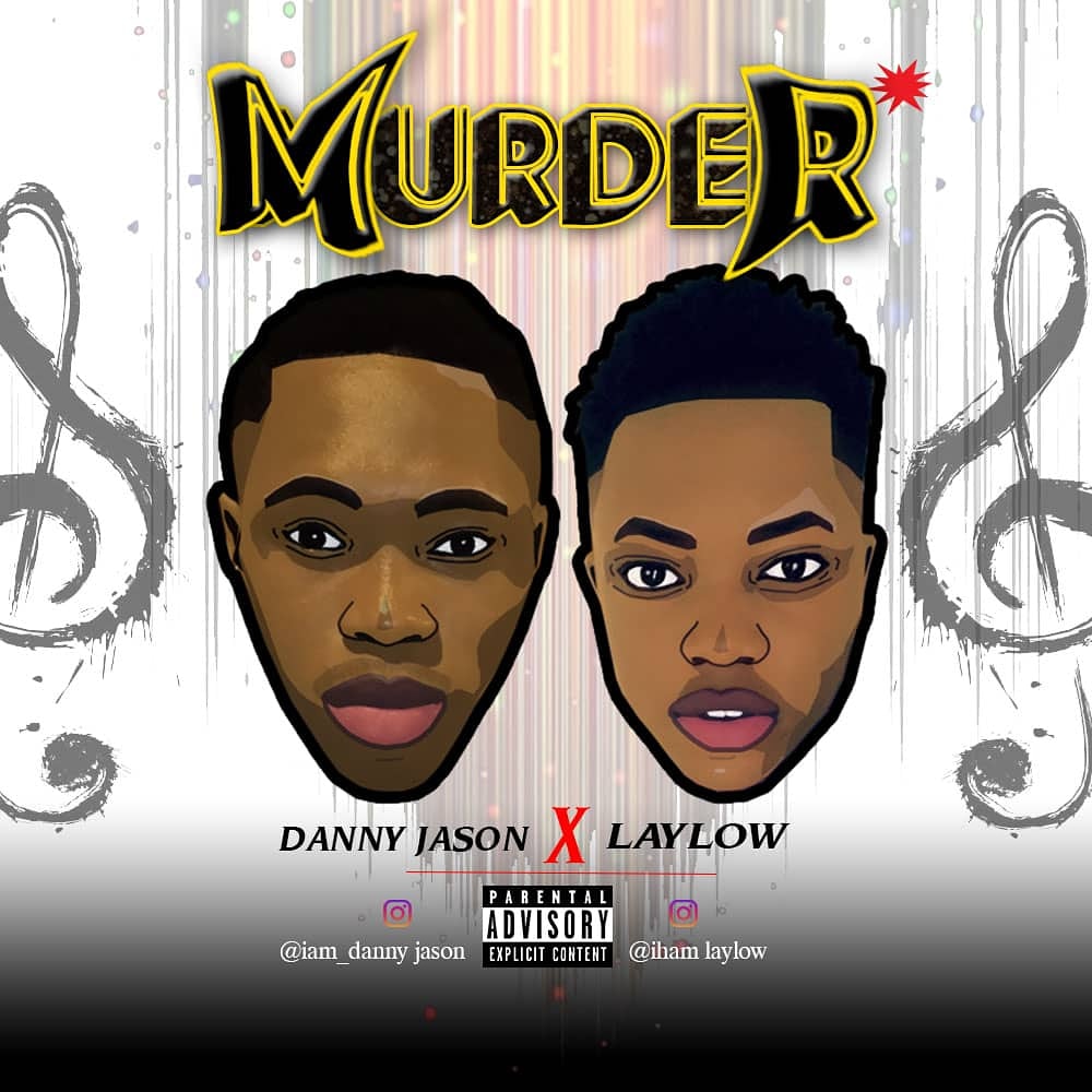 [Music] Danny Jason -"Murder" Ft Laylow 3