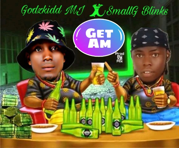 [Music] Godzkidd MJ -"Get Am" Ft SmallG Blinks 28