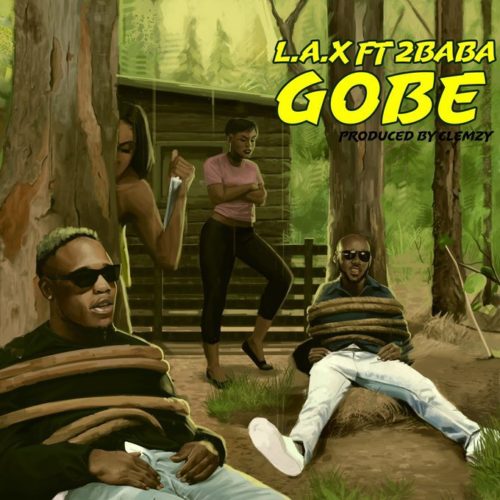 [Music] L.A.X – “Gobe” ft. 2Baba 26