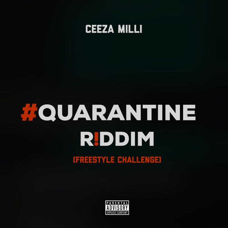 [Music] Ceeza Milli – “Quarantine Riddim” (Freestyle Challenge) 17