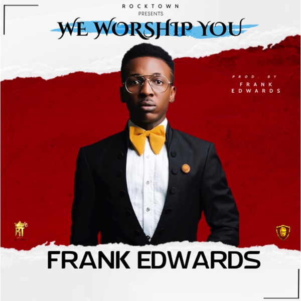 Frank Edwards – “We Worship You” + “LOGO Visuals” 1