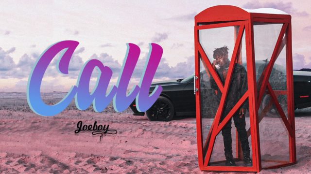 [Music] Joeboy – “Call” 1