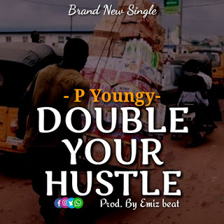 P Youngy – “Double Your Hustle” 2