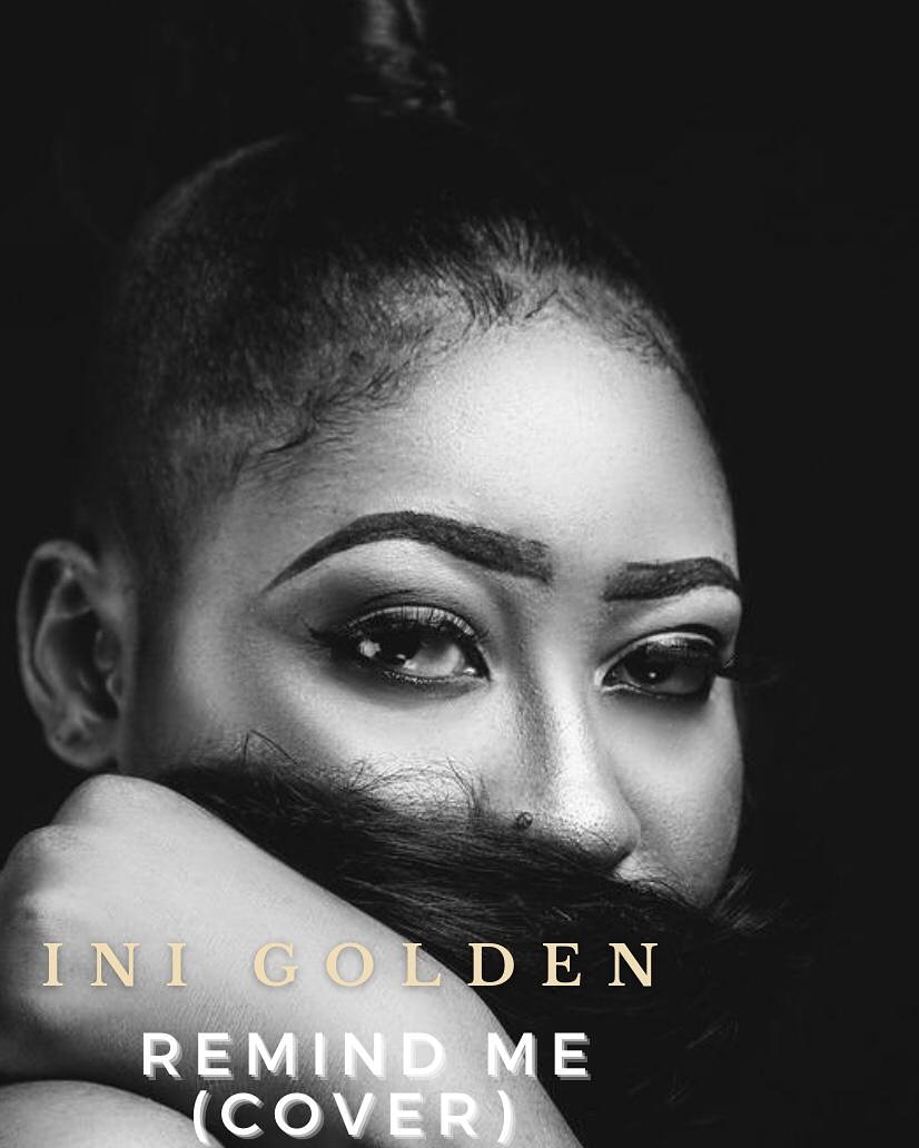 [Music & Video] Ini Golden -"Remind Me" Ft Simi (Cover) 1