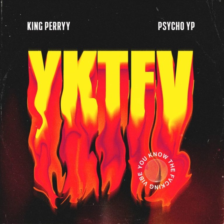 King Perryy X Psycho YP – “YKTFV” (You Know The Fvcking Vibes) 4