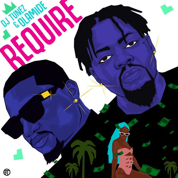 DJ Tunez x Olamide – “Require” (Prod. P.Prime) 1