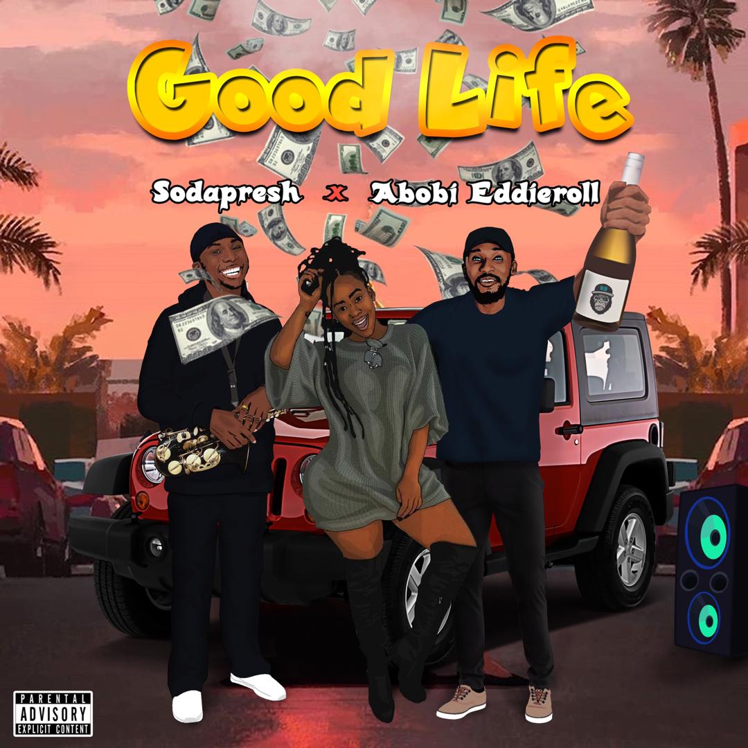 SodaPresh -"Good Life" Ft Abobi Eddieroll 3