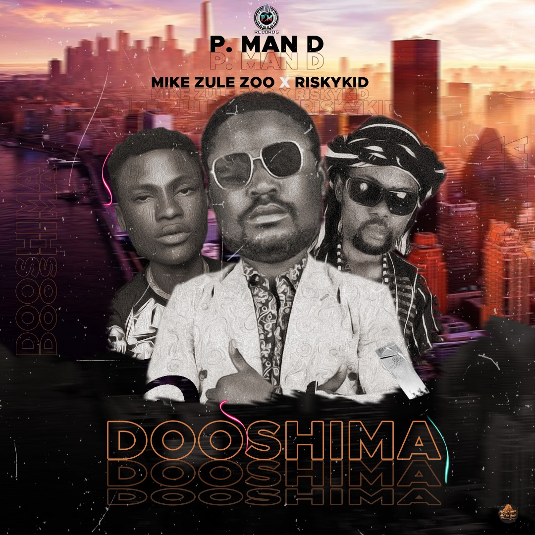 P Man - Dooshima ft Mike Zulezoo × RiskyKid 1