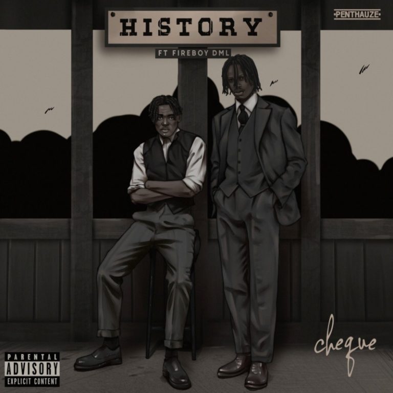 Cheque x Fireboy DML – “History” 4