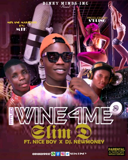 Slim D -"Wine 4 Me" Ft Nice boy & Dj New Money 2