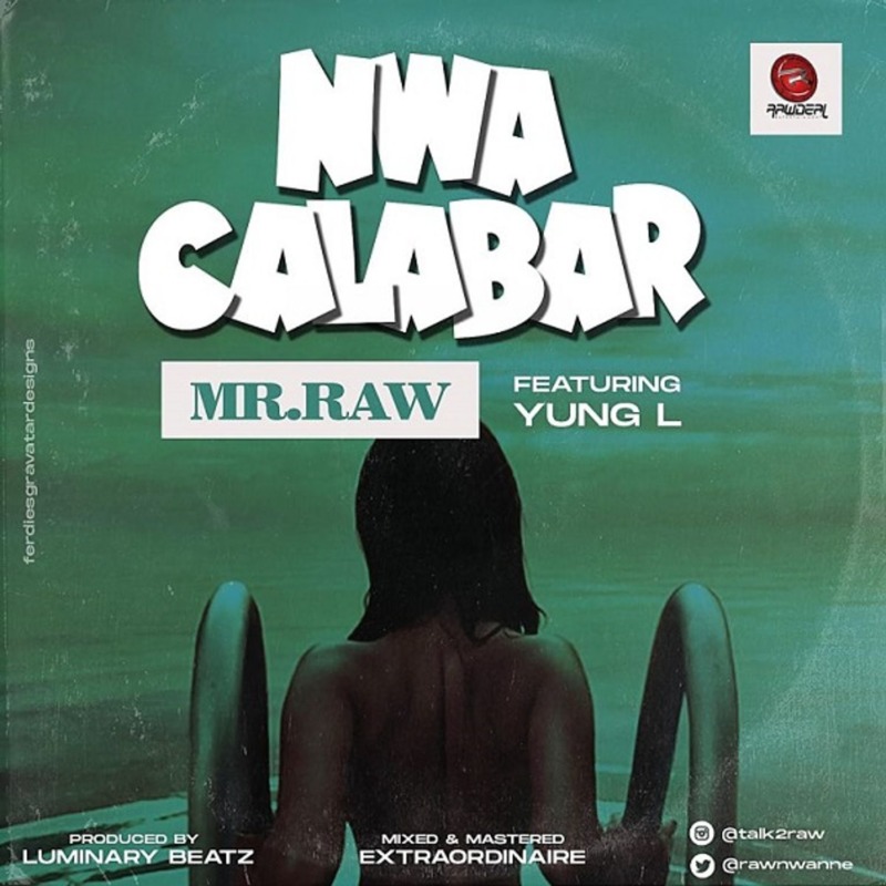 [Audio + Video] Mr Raw – “Nwa Calabar” ft. Yung L 4