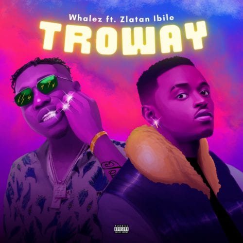 Whalez x Zlatan – “Troway” (Prod. by Rexxie) 22