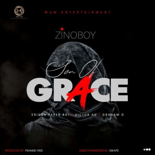 Zinoboy – “Son Of Grace” (Remix) ft. Erigga, Victor AD, Graham D 12