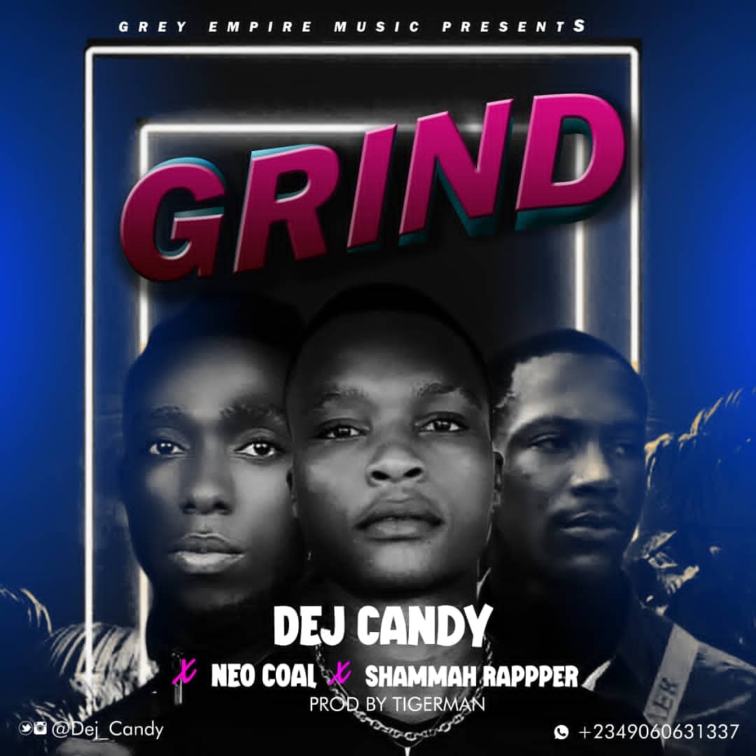 Dej Candy - Grind ft Neo Coal x Shammah Rapper 1