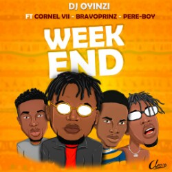 Dj Oyinzi -"Weekend" Feat. Bravoprinz, Cornel Vii, Pereboy (prod. Sbling) 1