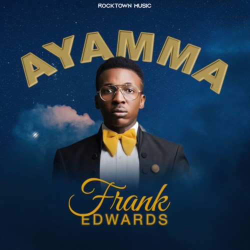 Frank Edwards Drop New single, “AYAMMA” 3