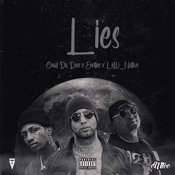 Chad Da Don – Lies Ft. Emtee, Lolli Native 3