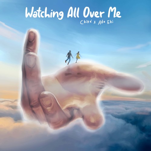 CHIKE & ADA EHI Presents This Special Number Titled “Watching All Over Me”. 1