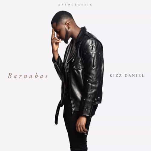 [EP] Kizz Daniel – “Barnabas” 10