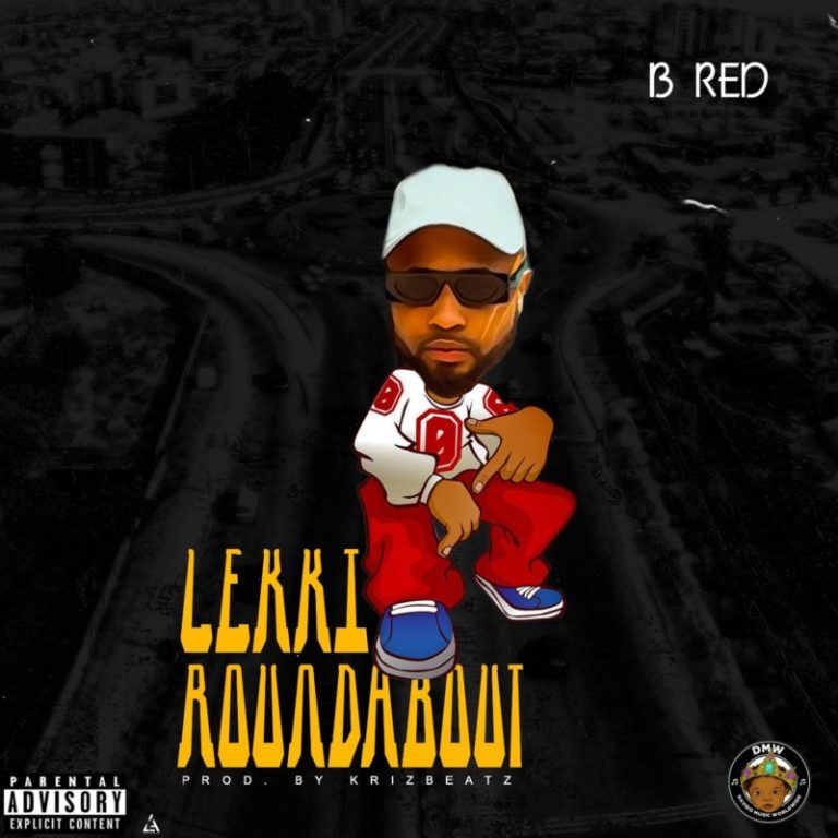 B Red – “Lekki Roundabout” | Mp3 1