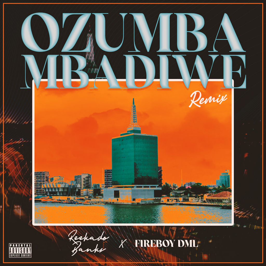 Reekado Banks – “Ozumba Mbadiwe” (Remix) ft. Fireboy DML | Mp3 4