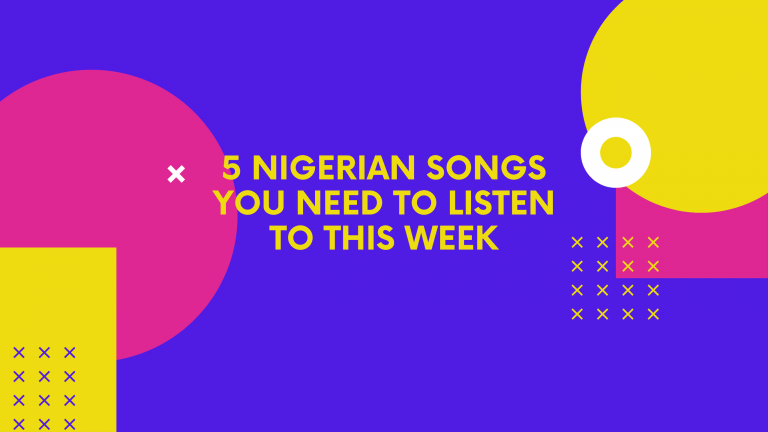 5 Nigerian Songs Your Need To Listen To This Week 2