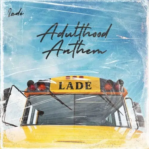 Lade – Adulthood Anthem (Song) 4