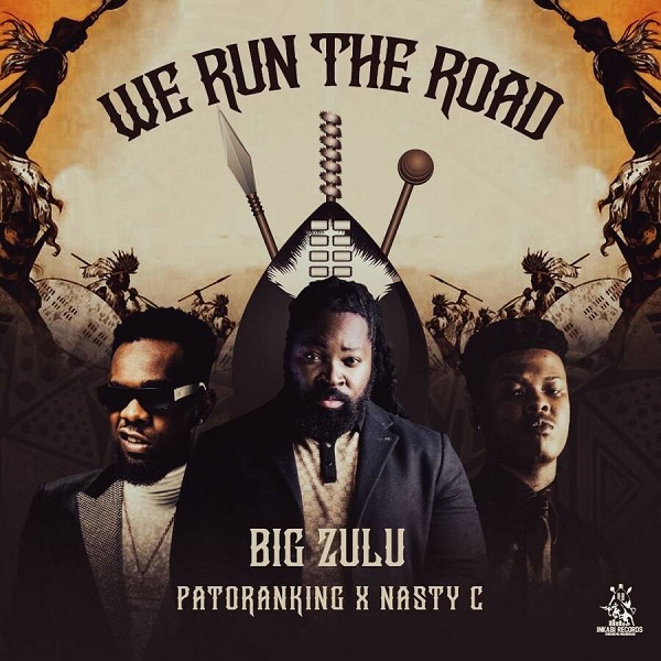 Big Zulu – We Run The Road ft. Patoranking, Nasty C 5