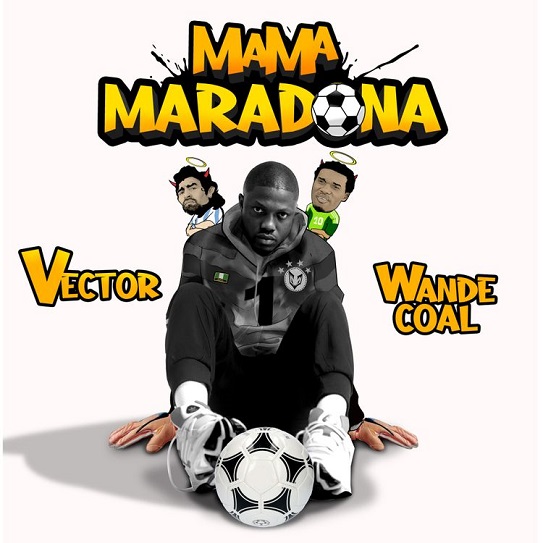 Vector – Mama Maradona ft. Wande Coal 9