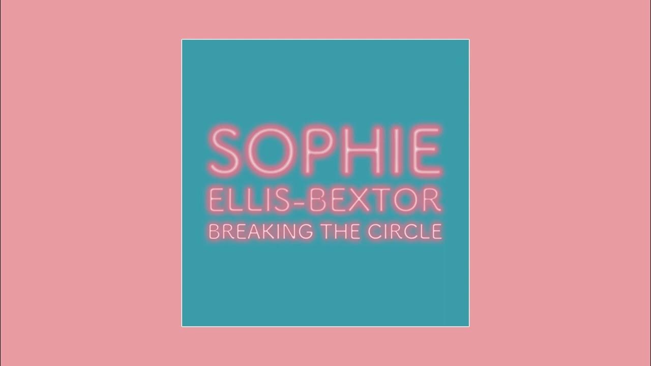 Sophie Ellis-Bextor – Breaking The Circle 2