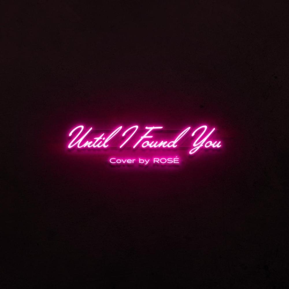 ROSÉ – Until I Found You 2