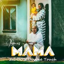 Aymos Mama (ZIDDO’s Divine Touch) Mp3 Download